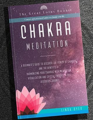 [1a2f6] %Read* Chakra Meditation: A beginner’s guide to discover the power of chakras and the benefits of harmonizing your chakras with meditation, visualization and  Discovery journey - Linda Dyer #ePub@